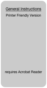 General Instructions 
Printer Friendly Version











requires Acrobat Reader
